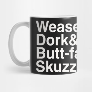 Weasel Dork Butt-face Skuzz-bucket Mug